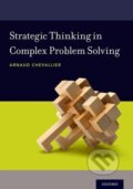 Kniha: Strategic Thinking in Complex Problem Solving (Arnaud Chevallier). , 2016 Kniha: Strategic Thinking in Complex Problem Solving (Arnaud Chevallier). , 2016