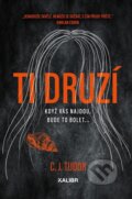 Kniha: Ti druzí (C.J. Tudor). Kalibr, 2026 Kniha: Ti druzí (C.J. Tudor). Kalibr, 2026