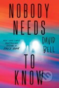 Kniha: Nobody Needs to Know (David Bell). Sourcebooks, 2026 Kniha: Nobody Needs to Know (David Bell). Sourcebooks, 2026