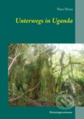 Kniha: Unterwegs in Uganda (Peter Heinz). BOOKS ON DEMAND, 2019 Kniha: Unterwegs in Uganda (Peter Heinz). BOOKS ON DEMAND, 2019