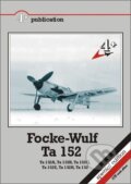Kniha: Focke-Wulf Ta 152 (Malcolm V. Lowe). Mark I., 2008 Kniha: Focke-Wulf Ta 152 (Malcolm V. Lowe). Mark I., 2008