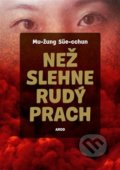 Kniha: Než slehne rudý prach (Süe-cchun Mu-žung). Argo, 2018 Kniha: Než slehne rudý prach (Süe-cchun Mu-žung). Argo, 2018