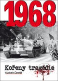 Kniha: 1968 Kořeny tragédie (Vladimír Čermák). BVD, 2018 Kniha: 1968 Kořeny tragédie (Vladimír Čermák). BVD, 2018