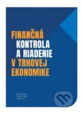 Finančná kontrola a riadenie v trhovej ekonomike - Kolektív, 2018