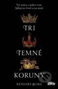 E-kniha: Tri temné koruny (Kendare Blake), 2018 E-kniha: Tri temné koruny (Kendare Blake), 2018