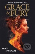 Kniha: Grace and Fury (Tracy Banghart). Hachette Book Group US, 2018 Kniha: Grace and Fury (Tracy Banghart). Hachette Book Group US, 2018