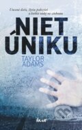 Kniha: Niet úniku (Taylor Adams). Ikar, 2018 Kniha: Niet úniku (Taylor Adams). Ikar, 2018