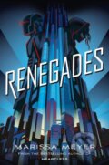 Kniha: Renegades (Marissa Meyer). Pan Macmillan, 2018 Kniha: Renegades (Marissa Meyer). Pan Macmillan, 2018