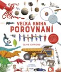 Kniha: Veľká kniha porovnaní (Clive Gifford), 2018 Kniha: Veľká kniha porovnaní (Clive Gifford), 2018