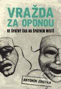 Kniha: Vražda za oponou (Zdeněk Antonín Jirotka). XYZ, 2018 Kniha: Vražda za oponou (Zdeněk Antonín Jirotka). XYZ, 2018