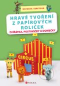Kniha: Hravé tvoření z papírových roliček (Natacha Seret). CPRESS, 2018 Kniha: Hravé tvoření z papírových roliček (Natacha Seret). CPRESS, 2018