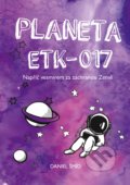 Kniha: Planeta ETK-017 (Daniel Šmíd). BIZBOOKS, 2018 Kniha: Planeta ETK-017 (Daniel Šmíd). BIZBOOKS, 2018