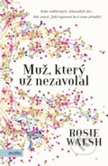 Kniha: Muž, který už nezavolal (Rosie Walsh). Motto, 2018 Kniha: Muž, který už nezavolal (Rosie Walsh). Motto, 2018