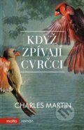 Kniha: Když zpívají cvrčci (Charles Martin). Motto, 2018 Kniha: Když zpívají cvrčci (Charles Martin). Motto, 2018