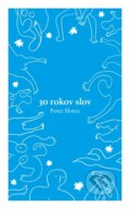 Kniha: 30 rokov slov (Peter Hotra). Bluemark Zvolen, 2018 Kniha: 30 rokov slov (Peter Hotra). Bluemark Zvolen, 2018
