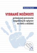Kniha: Vybrané možnosti primárnej prevencie negatívnych vplyvov na deti a mládež (Stanislav Kunák). Teen Challenge, 2017 Kniha: Vybrané možnosti primárnej prevencie negatívnych vplyvov na deti a mládež (Stanislav Kunák). Teen Challenge, 2017