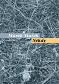 Kniha: Někdy (Marek Stašek). Pavel Mervart, 2015 Kniha: Někdy (Marek Stašek). Pavel Mervart, 2015