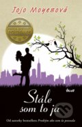 Kniha: Stále som to ja (Jojo Moyes). Ikar, 2018 Kniha: Stále som to ja (Jojo Moyes). Ikar, 2018