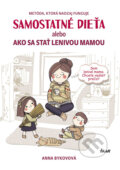 E-kniha: Samostatné dieťa alebo Ako sa stať lenivou matkou (Anna Bykovová), 2018 E-kniha: Samostatné dieťa alebo Ako sa stať lenivou matkou (Anna Bykovová), 2018