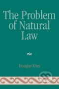 Kniha: The Problem of Natural Law (Douglas Kries). Lexington Books, 2008 Kniha: The Problem of Natural Law (Douglas Kries). Lexington Books, 2008
