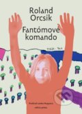 Kniha: Fantómové komando (Roland Orcsik). Vlna, 2025 Kniha: Fantómové komando (Roland Orcsik). Vlna, 2025