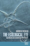 Kniha: The ecological eye (Andrew Patrizio). Manchester University Press, 2018 Kniha: The ecological eye (Andrew Patrizio). Manchester University Press, 2018