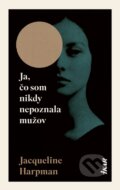 Kniha: Ja, čo som nikdy nepoznala mužov (Jacqueline Harpman), 2025 Kniha: Ja, čo som nikdy nepoznala mužov (Jacqueline Harpman), 2025
