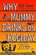 Kniha: Why Mummy Drinks on Holiday (Gill Sims). HarperCollins, 2024 Kniha: Why Mummy Drinks on Holiday (Gill Sims). HarperCollins, 2024