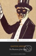 Kniha: The Phantom of the Opera (Gaston Leroux). Penguin Classics, 2012 Kniha: The Phantom of the Opera (Gaston Leroux). Penguin Classics, 2012