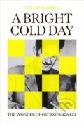 Kniha: A Bright Cold Day (Nathan Waddell). Oneworld Publications, 2025 Kniha: A Bright Cold Day (Nathan Waddell). Oneworld Publications, 2025