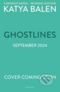 Kniha: Ghostlines (Katya Balen). Bloomsbury, 2025 Kniha: Ghostlines (Katya Balen). Bloomsbury, 2025