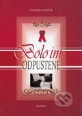Kniha: Bolo im odpustené (Ľubomír Stanček). Misijná spoločnosť sv. Vincenta de Paul, 2014 Kniha: Bolo im odpustené (Ľubomír Stanček). Misijná spoločnosť sv. Vincenta de Paul, 2014