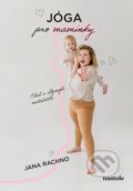 Kniha: Jóga pro maminky (Jana Rachno). nastole, 2025 Kniha: Jóga pro maminky (Jana Rachno). nastole, 2025