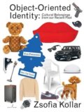 Kniha: Object Oriented Identity (Zsofia Kollar). APE (Art Paper Editions), 2024 Kniha: Object Oriented Identity (Zsofia Kollar). APE (Art Paper Editions), 2024
