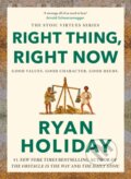 Kniha: Right Thing, Right Now (Ryan Holiday). Profile Books, 2025 Kniha: Right Thing, Right Now (Ryan Holiday). Profile Books, 2025