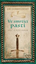 Kniha: Ve smrtící pasti - Meč a pergamen (Jiří Dobrylovský). Moba, 2025 Kniha: Ve smrtící pasti - Meč a pergamen (Jiří Dobrylovský). Moba, 2025