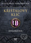 Kniha: Křišťálový klíč III. - Jarmarečník (Vlastimil Vondruška). Moba, 2025 Kniha: Křišťálový klíč III. - Jarmarečník (Vlastimil Vondruška). Moba, 2025