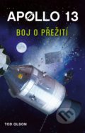 Kniha: Apollo 13: Boj o přežití (Tod Olson). CPRESS, 2018 Kniha: Apollo 13: Boj o přežití (Tod Olson). CPRESS, 2018