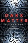 Kniha: Dark Matter (Blake Crouch). Pan Macmillan, 2017 Kniha: Dark Matter (Blake Crouch). Pan Macmillan, 2017