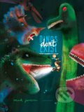 Kniha: Dinos Don't Exist (Mark Janssen). Lemniscaat, 2018 Kniha: Dinos Don't Exist (Mark Janssen). Lemniscaat, 2018