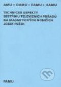 Technické aspekty sestřihu televizních pořadů na magnetických nosičích - Josef Pešek, Akademie múzických umění, 2006