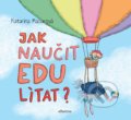 Kniha: Jak naučit Edu lítat? (Katarína Macurová). Albatros CZ, 2018 Kniha: Jak naučit Edu lítat? (Katarína Macurová). Albatros CZ, 2018