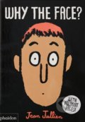 Kniha: Why The Face? (Jean Jullien). Phaidon, 2018 Kniha: Why The Face? (Jean Jullien). Phaidon, 2018