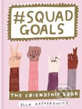 Kniha: #Squad Goals (Ella Kasperowicz). Ilex, 2018 Kniha: #Squad Goals (Ella Kasperowicz). Ilex, 2018