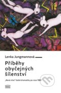 Kniha: Příběhy obyčejných šílenství (Lenka Jungmannová). Filip Tomáš - Akropolis, 2015 Kniha: Příběhy obyčejných šílenství (Lenka Jungmannová). Filip Tomáš - Akropolis, 2015