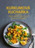 Kniha: Kurkumová kuchařka (CPRESS). CPRESS, 2018 Kniha: Kurkumová kuchařka (CPRESS). CPRESS, 2018
