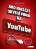 Kniha: Ako natáčať skvelé videá na YouTube (Brett Juilly). Fragment, 2018 Kniha: Ako natáčať skvelé videá na YouTube (Brett Juilly). Fragment, 2018
