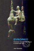 Kniha: Evropa!!? (Petr Hlaváček). Filozofická fakulta UK v Praze, 2014 Kniha: Evropa!!? (Petr Hlaváček). Filozofická fakulta UK v Praze, 2014