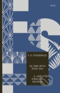 Kniha: Za tebe bych život dal a jiné ztracené povídky (Francis Scott Fitzgerald), 2018 Kniha: Za tebe bych život dal a jiné ztracené povídky (Francis Scott Fitzgerald), 2018
