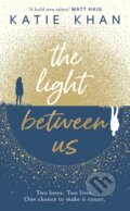 Kniha: The Light Between Us (Katie Khan). Doubleday, 2018 Kniha: The Light Between Us (Katie Khan). Doubleday, 2018